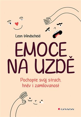 Emoce na uzdě: Pochopte svůj strach, hněv i zamilovanost - Leon Windscheid