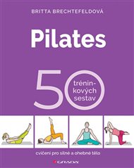 Pilates. 50 tréninkových sestav - Britta Brechtefeldová