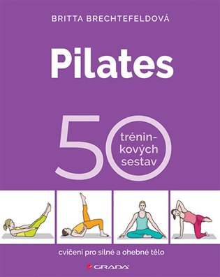 Pilates. 50 tréninkových sestav - Britta Brechtefeldová