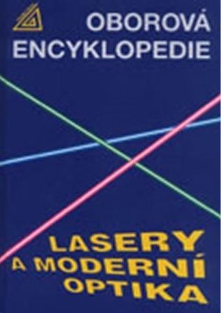 Lasery a moderní optika (oborová encyklopedie) - Marie Vrbová,  kol.