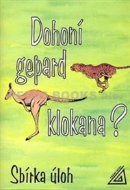 Dohoní gepard klokana? - Sbírka úloh z matematiky - Jaromíra Novotná