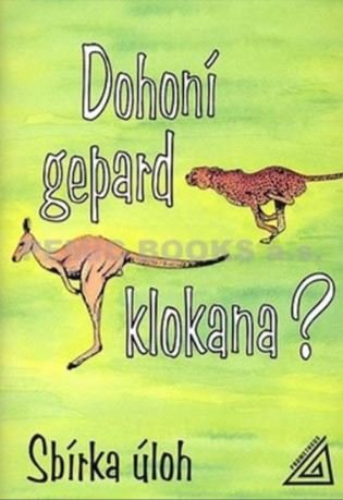 Dohoní gepard klokana? - Sbírka úloh z matematiky - Jaromíra Novotná