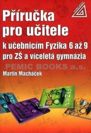 Příručka pro učitele k učebnicím Fyzika 6 až 9 pro ZŠ a víceletá gymnázia - Martin Macháček