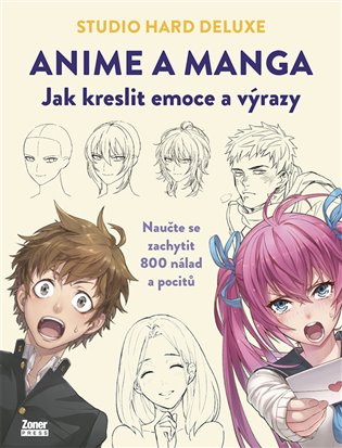 Anime a manga: Jak kreslit emoce a výrazy -  kol.