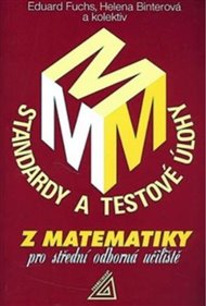 Standardy a testové úlohy z matematiky pro střední odborná učiliště - Helena Binterová, Eduard Fuchs