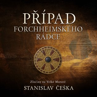 Obálka knihy PŘÍPAD FORCHHEIMSKÉHO RÁDCE MP3 CD (AUDIOKNIHA) od autora Češka Stanislav