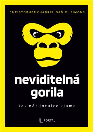 Neviditelná gorila: Jak nás intuice klame - Christopher F. Chabris, Daniel Simons