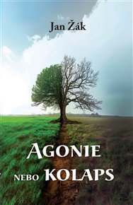Agonie nebo kolaps - Jan Žák