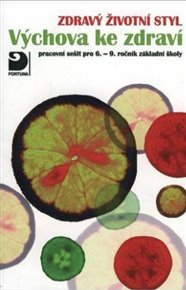 Výchova ke zdraví, Zdravý životní styl: pracovní sešit pro 6.-9. ročník základní školy - Eva Marádová