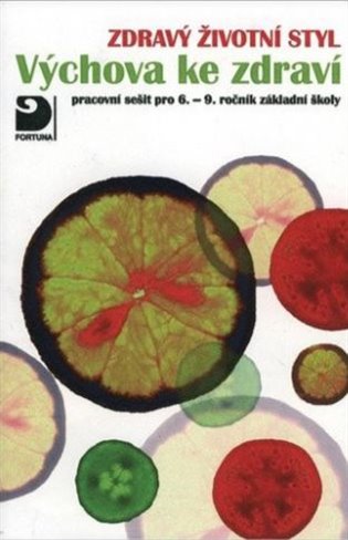 Výchova ke zdraví, Zdravý životní styl: pracovní sešit pro 6.-9. ročník základní školy - Eva Marádová