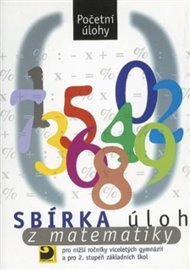 Sbírka úloh z matematiky - Početní úlohy: pro nižší ročníky víceletých gymnázií a pro 2. stupeň základních škol - Martin Dytrych
