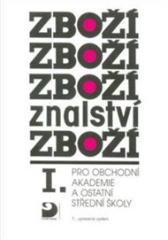 Zbožíznalství I. - pro obchodní akademie a ostatní střední školy - Karel Cvrček