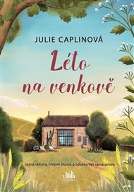Léto na venkově: Jasná obloha, hřejivé slunce a odvaha být sama sebou - Julie Caplinová