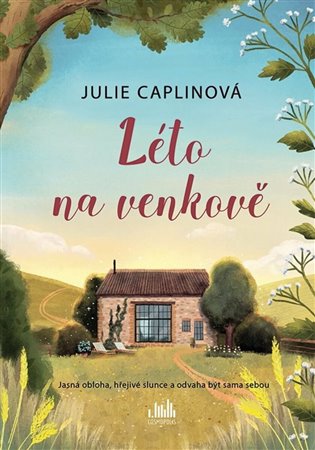 Léto na venkově: Jasná obloha, hřejivé slunce a odvaha být sama sebou - Julie Caplinová