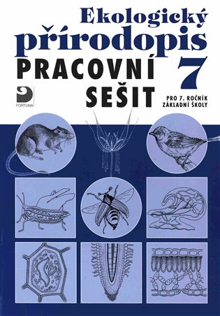 Ekologický přírodopis pro 7. ročník ZŠ - Pracovní sešit - Danuše Kvasničková