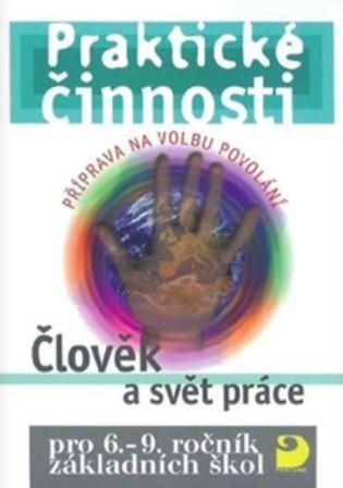 Člověk a svět práce – příprava na volbu povolání pro 6. – 9. r. ZŠ - Praktické činnosti - Jiří Strádal