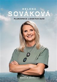 Helena Sováková: Plukovnice lidských duší - Martin Moravec, Helena Sováková