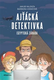 Ajťácká detektivka – Egyptská záhada: Další příběh ze světa informatiky - Jakub Valenta, Barbora Voráčová