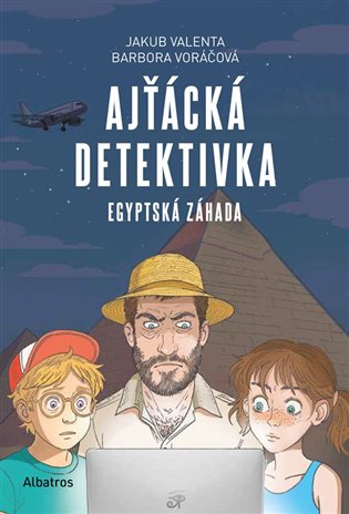 Ajťácká detektivka – Egyptská záhada: Další příběh ze světa informatiky - Jakub Valenta, Barbora Voráčová