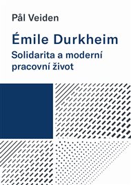 Émile Durkheim: Solidarita a moderní pracovní život - Pål Veiden
