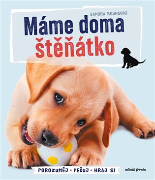 Máme doma štěňátko: Porozuměj - Pečuj - Hraj si - Sandra Brunsová