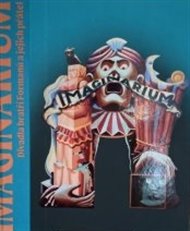 Imaginárium Divadla bratří Formanů - Matěj Forman (ed.), Jan Šícha (ed.), Irena Vodáková (ed.)