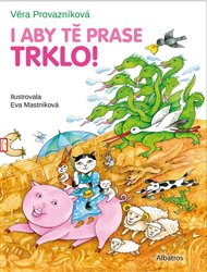 I aby tě prase trklo! - Věra Provazníková