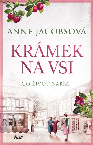 Krámek na vsi: Co život nabízí - Anne Jacobsová