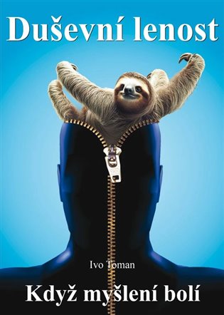 Duševní lenost: Když myšlení bolí - Ivo Toman