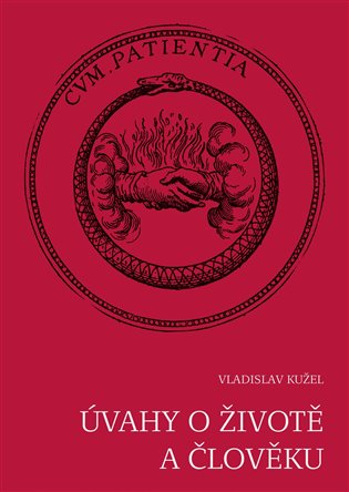 Úvahy o životě a člověku - Vladislav Kužel, Lukáš Loužecký (ed.)