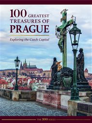 100 Greatest Treasures of Prague: Exploring the Czech Capital -  kolektiv autorů