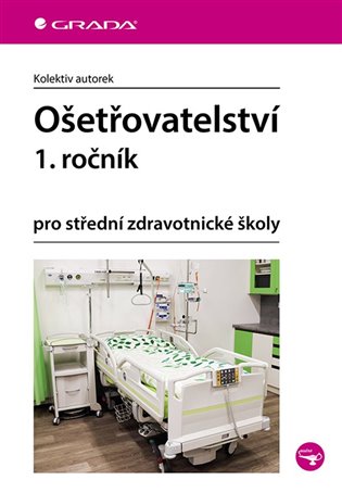 Ošetřovatelství 1. ročník: pro střední zdravotnické školy -  kol.