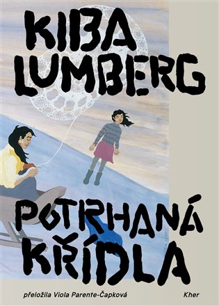 Potrhaná křídla - Kiba Lumberg, Viola Parente - Čapková