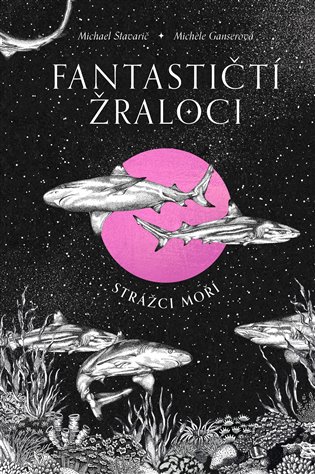 Fantastičtí žraloci: Strážci moří - Michael Stavarič