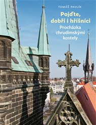 Pojďte, dobří i hříšníci: Procházka chrudimskými kostely - Tomáš Pavlík