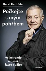 Počkejte s mým pohřbem - Karel Hvížďala