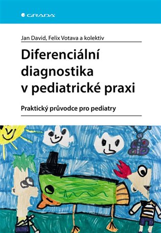 Diferenciální diagnostika v pediatrické praxi: Praktický průvodce pro pediatry - Jan David, Felix Votava,  kol.
