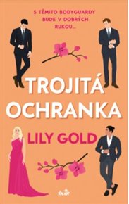 Trojitá ochranka - Lily Gold