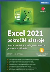 Excel 2021 - pokročilé nástroje: funkce, databáze, kontingenční tabulky, prezentace, příklady - Marek Laurenčík