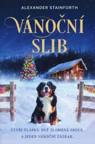 Vánoční slib: Čtyři tlapky, dvě zlomená srdce. A jeden vánoční zázrak. - Alexander Stainforth