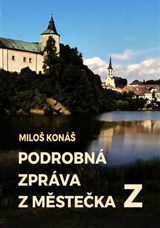 Podrobná zpráva z městečka Z - Miloš Konáš