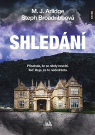 Shledání: Přísahala, že se nikdy nevrátí. Teď lituje, že to nedodržela. - M.J. Arlidge, Steph Broadribbová