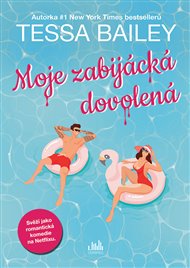 Moje zabijácká dovolená - Tessa Bailey