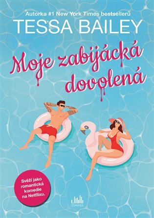 Moje zabijácká dovolená - Tessa Bailey