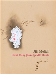Písně lásky (času) podle Danta - Jiří Melich