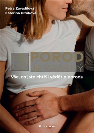 Porod je krásný - Plzáková Kateřina, Zavadilová Petra