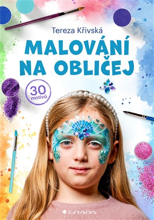Malování na obličej: 30 motivů - Tereza Křivská