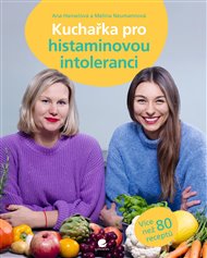 Kuchařka pro histaminovou intoleranci - Ana Hanselová, Melina Neumannová