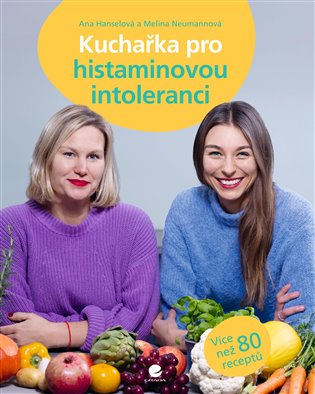 Kuchařka pro histaminovou intoleranci - Ana Hanselová, Melina Neumannová