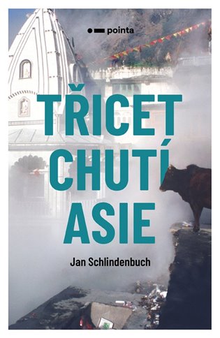 Třicet chutí Asie - Jan Schlindenbuch